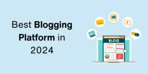 Best Blogging Platform in 2024