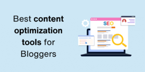 Best content optimization tools for Bloggers