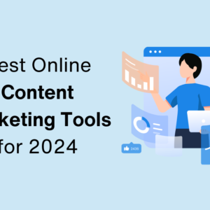 Comprehensive Review of the Best Online Content Marketing Tools for 2024